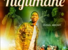 Israel Mbonyi – Tugumane