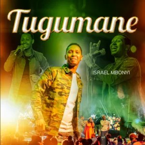 Israel Mbonyi – Tugumane