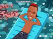 Killorbeezbeatz – Ngilele E Hotel