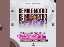 Ke Nale Motho - Mr Des x Master Azart & Dr Nel Ft. Mayandis mp3 download