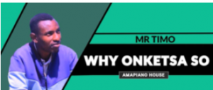 Mr Timo – Why O Nketsa So