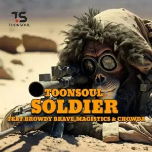 Toonsoul – Soldier ft. Browdy Brave