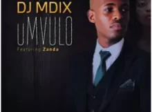 DJ Mdix – uMvulo ft. Zanda