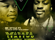 MR Style – Yawa Lembewu Ft. Trundles Artist Development (DJ Tpz Remix) Mp3 Download