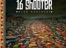 Afro Brotherz – 16 Shooter