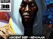 Ancient Deep – Newman (Warren Deep & FKA Moses Remix)