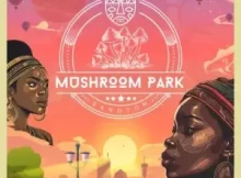 EP: Balcony Mix Africa & Major League DJz – Mushroom Park