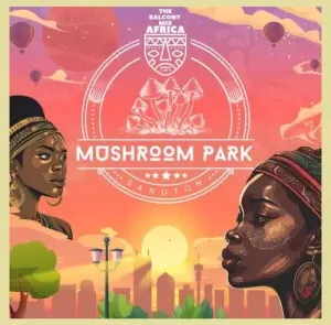 EP: Balcony Mix Africa & Major League DJz – Mushroom Park