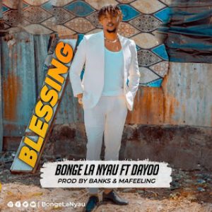 Bonge la Nyau Ft. Dayoo – BLESSING