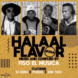 DJ King Tara, Fiso El Musica Halaal Flavour Vol 44 Mp3 Download