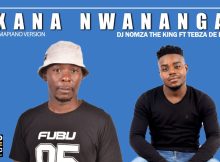 DJ Nomza The King - Xana Nwananga Ft Tebza De Dj Mp3 Download Fakaza