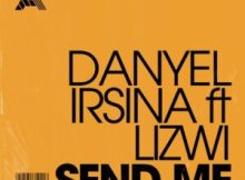 Danyel Irsina & Lizwi – Send Me (Extended Mix)