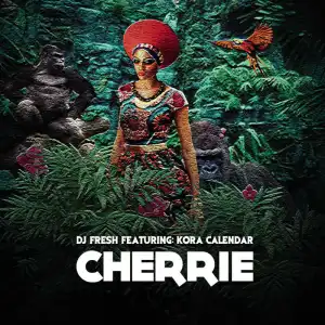 DJ Fresh – Cherrie ft. Kora Kalenda Mp3 Download Fakaza