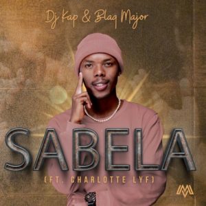 Dj Kap & Blaq Major - Sabela ft Charlotte Lyf Mp3 Download Fakaza