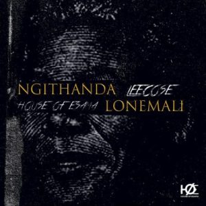 House Of ESAMA & Leecose – Ngithanda Lonemali (EXCLUSIVE) House Of ESAMA & Leecose – Ngithanda Lonemali (EXCLUSIVE)