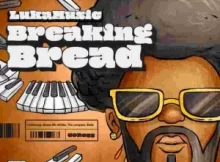 EP: LukaMusic – Breaking Bread