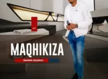 ALBUM: Maqhikiza – Ibhodwe Lenjabulo