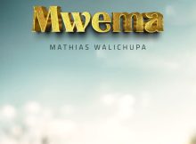 AUDIO Mathias Walichupa – Mwema