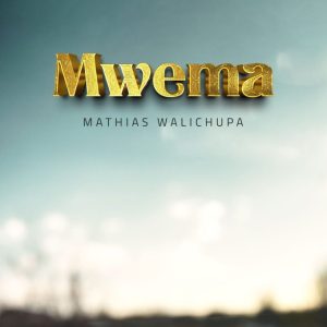 AUDIO Mathias Walichupa – Mwema