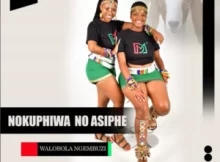 Nokuphiwa No Asiphe – Walobola Ngembuzi