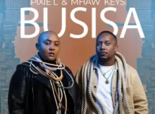 Pixie L & Mhaw Keys – BUSISA