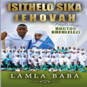 Isithelo Sika Jehova – Ndodana ka Davide Ft. DR Khehlelezi