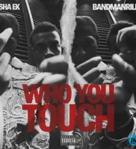 Sha EK – Who You Touch Pt. 2 Ft. Bandmanrill, Defiant Presents & Trippie Redd