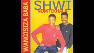 Shwi noMtekhala – Wangisiza Baba Mp3 Download Fakaza