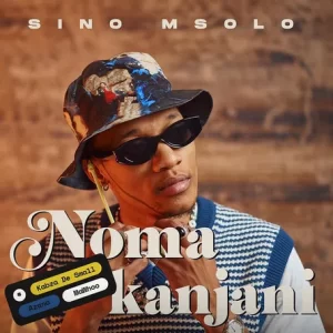 Sino Msolo – NomaKanjani