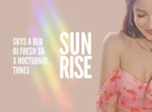 Skys a Blu, DJ Fresh SA & Nocturnal Tunes – Sunrise