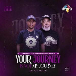 ALBUM: The Godfathers of Deep House SA & T’TimeZer011 – Your Journey Is Not My Journey