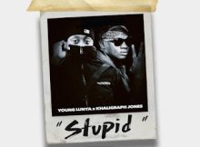 Young Lunya x Khaligraph Jones – Stupid