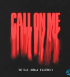 Yung Tyran – Call On Me ft. Tellaman & Ben September