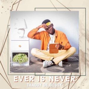 Thaddy De Bossy – Ever Is Never