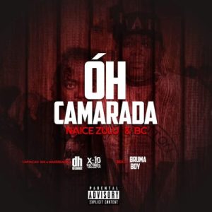 Naice Zulo – Óh Camarada Ft BC