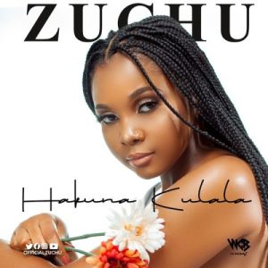 Zuchu – Hakuna Kulala