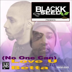 Blackkseed – Love You Betta