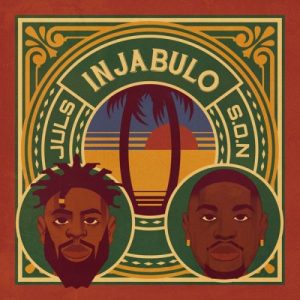 Juls – INJABULO ft. S.O.N.