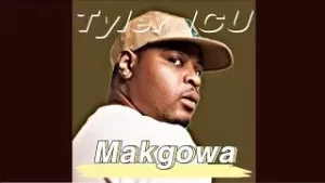 Tyler ICU – Makgowa Ft. Thama Tee