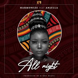 Harmonize Ft Anjella – All Night (Prod. B-Boy Beats)