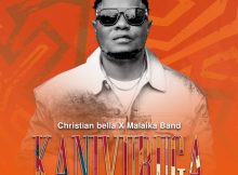 Christian Bella Ft Malaika Band – Kanivuruga