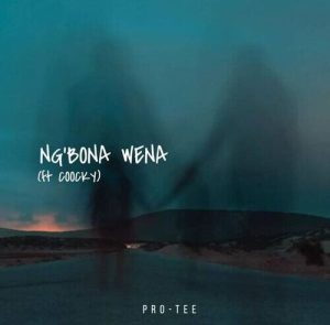 Pro-Tee – Ng’bona Wena ft. Coocky