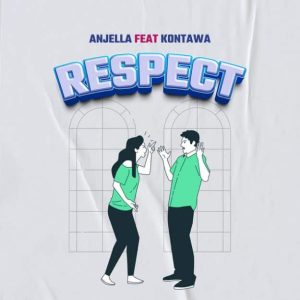 Anjella Ft Kontawa – Respect