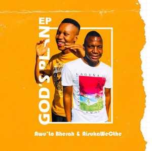 EP: Awu’Lo Bherah & Aisuka We Cthe – God’s Plan