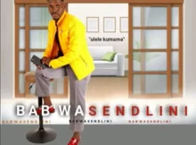 Bab’ Wasendlini – Ngeke Ngivume