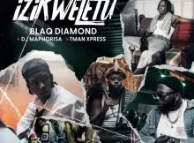 Black Diamond – Isikweletu Ft. DJ Maphorisa