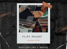 BusyExplore & InQfive – Play House EP