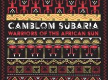 EP: Camblom Subaria – Warriors of the African Sun