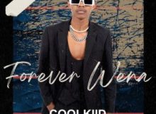 Coolkiid – Forever Wena ft Qamo, Musiholiq & Naledi