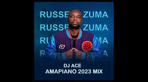 DJ Ace – Russell Zuma (Amapiano 2023 Mix)